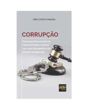 CORRUPÇÃO - PROCESSO SANCIONATÓRIO, ADMINISTRATIVO E PENAL EM UMA PERSPECTIVA DE DIREITO COMPARADO