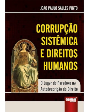 CORRUPÇÃO SISTÊMICA E DIREITOS HUMANOS - O LUGAR DO PARADOXO NA AUTODESCRIÇÃO DO DIREITO