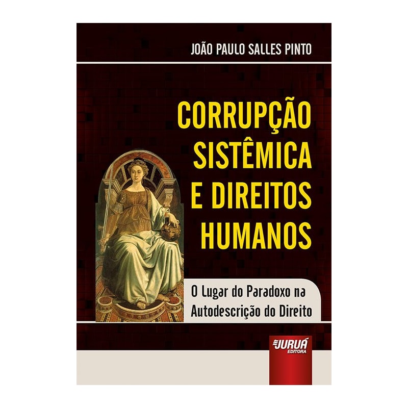 CORRUPÇÃO SISTÊMICA E DIREITOS HUMANOS - O LUGAR DO PARADOXO NA AUTODESCRIÇÃO DO DIREITO