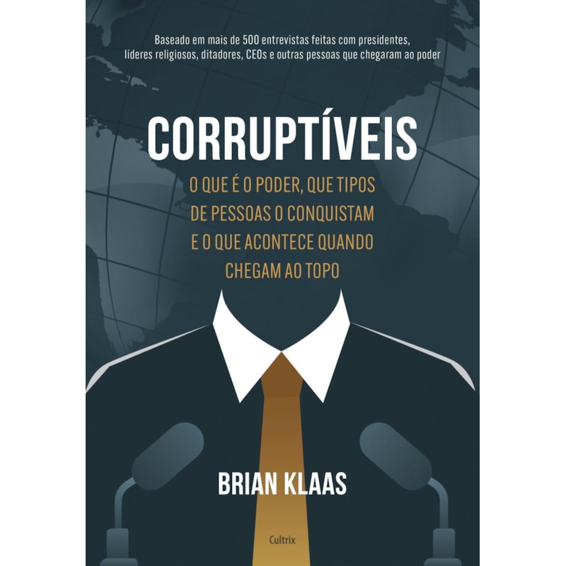 Corruptíveis: o que é o poder, que tipos de pessoas o conquistam e o que acontece quando chegam no topo