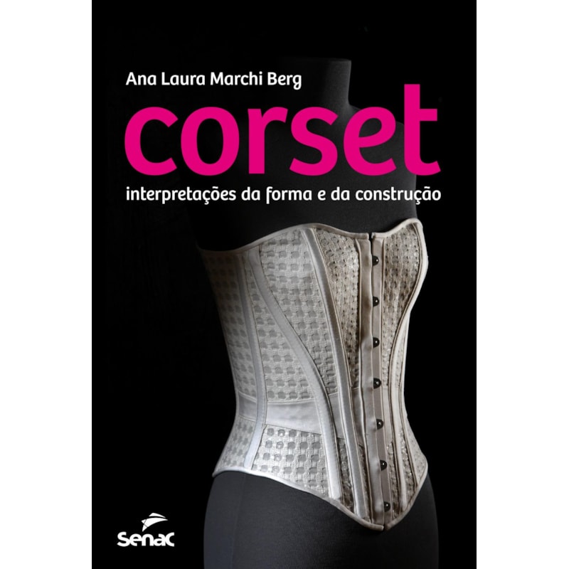 CORSET: INTERPRETAÇÕES DA FORMA E DA CONSTRUÇÃO