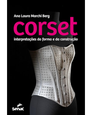 CORSET: INTERPRETAÇÕES DA FORMA E DA CONSTRUÇÃO