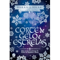 CORTE DE GELO E ESTRELAS (VOL. 4 CORTE DE ESPINHOS E ROSAS)