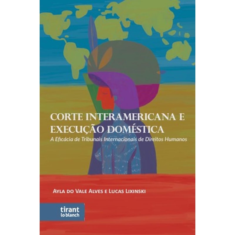 CORTE INTERAMERICANA E EXECUÇÃO DOMÉSTICA: A EFICÁCIA DE TRIBUNAIS INTERNACIONAIS DE DIREITOS HUMANOS
