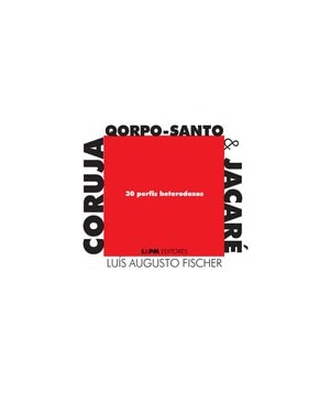 Coruja, qorpo-santo & jacaré: 30 perfis heterodoxos