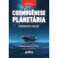 COSMOGÊNESE PLANETÁRIA: NOSSO RENASCER
