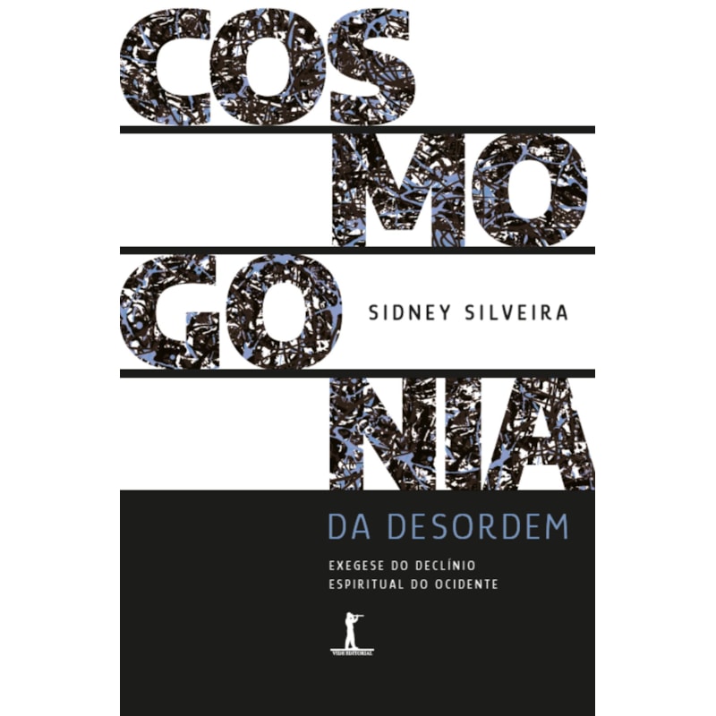 COSMOGONIA DA DESORDEM: EXEGESE DO DECLÍNIO ESPIRITUAL DO OCIDENTE