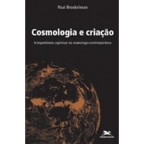 COSMOLOGIA E CRIAÇÃO - A IMPORTÂNCIA ESPIRITUAL DA COSMOLOGIA CONTEMPORÂNEA - PERSPECTIVAS TEOLÓGICAS