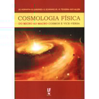 COSMOLOGIA FÍSICA: DO MICRO AO MACRO COSMOS E VICE-VERSA