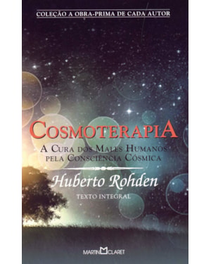 COSMOTERAPIA: A CURA DOS MALES HUMANOS PELA CONSCIÊNCIA CÓSMICA