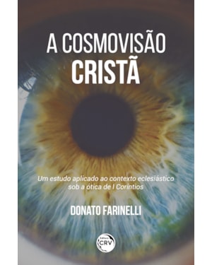 COSMOVISÃO CRISTÃ UM ESTUDO APLICADO AO CONTEXTO ECLESIÁSTICO SOB A ÓTICA DE I CORÍNTIOS