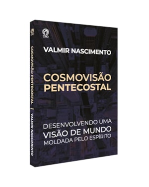 COSMOVISÃO PENTECOSTAL