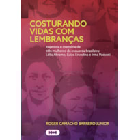 COSTURANDO VIDAS COM LEMBRANÇAS: TRAJETÓRIA E MEMÓRIA DE TRÊS MULHERES DA ESQUERDA BRASILEIRA: LÉLIA ABRAMO, LUIZA ERUNDINA E IRMA PASSONI