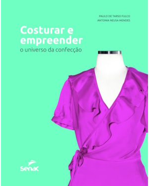 COSTURAR E EMPREENDER: O UNIVERSO DA CONFECÇÃO