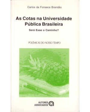 COTAS NA UNIVERSIDADE PUBLICA BRASILEIRA, AS - SERA ESSE O CAMINHO? - 1ª