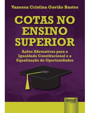 COTAS NO ENSINO SUPERIOR - AÇÕES AFIRMATIVAS PARA A IGUALDADE CONSTITUCIONAL E A EQUALIZAÇÃO DE OPORTUNIDADES