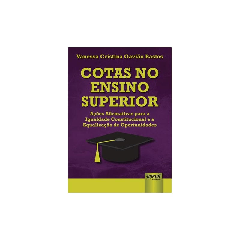 COTAS NO ENSINO SUPERIOR - AÇÕES AFIRMATIVAS PARA A IGUALDADE CONSTITUCIONAL E A EQUALIZAÇÃO DE OPORTUNIDADES