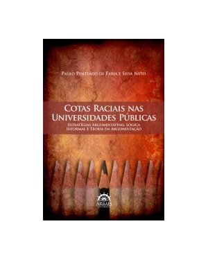 Cotas raciais nas universidades públicas: estratégias argumentativas, lógica informal e teoria da argumentação