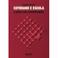 COTIDIANO E ESCOLA: A OBRA EM CONSTRUÇÃO