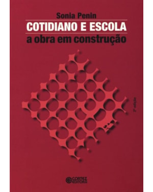 COTIDIANO E ESCOLA: A OBRA EM CONSTRUÇÃO