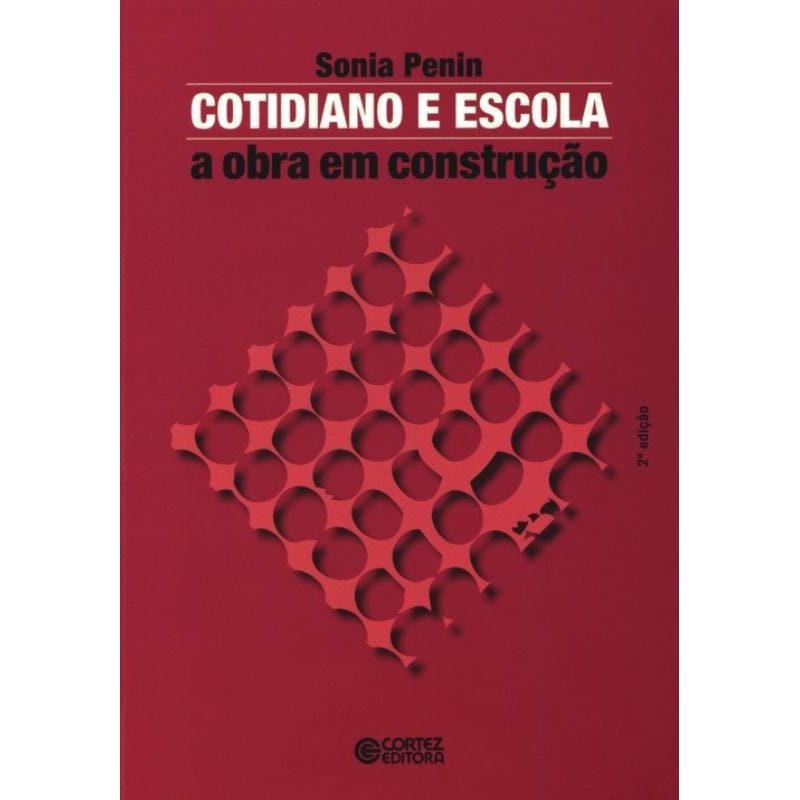 COTIDIANO E ESCOLA: A OBRA EM CONSTRUÇÃO