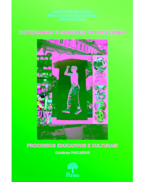 COTIDIANOS E SABERES DA AMAZÔNIA: PROCESSOS EDUCATIVOS E CULTURAIS