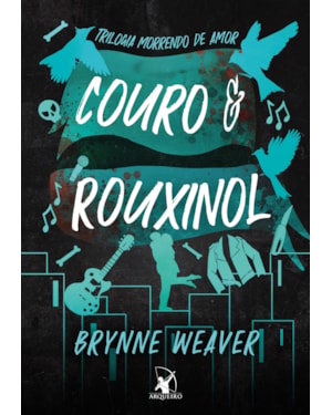 COURO E ROUXINOL (TRILOGIA MORRENDO DE AMOR - LIVRO 2)