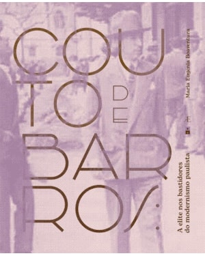 COUTO DE BARROS (1896-1966) - A ELITE NOS BASTIDORES DO MODERNISMO PAULISTA