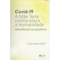 COVID-19: A MÃE TERRA CONTRA-ATACA A HUMANIDADE: ADVERTÊNCIAS DA PANDEMIA