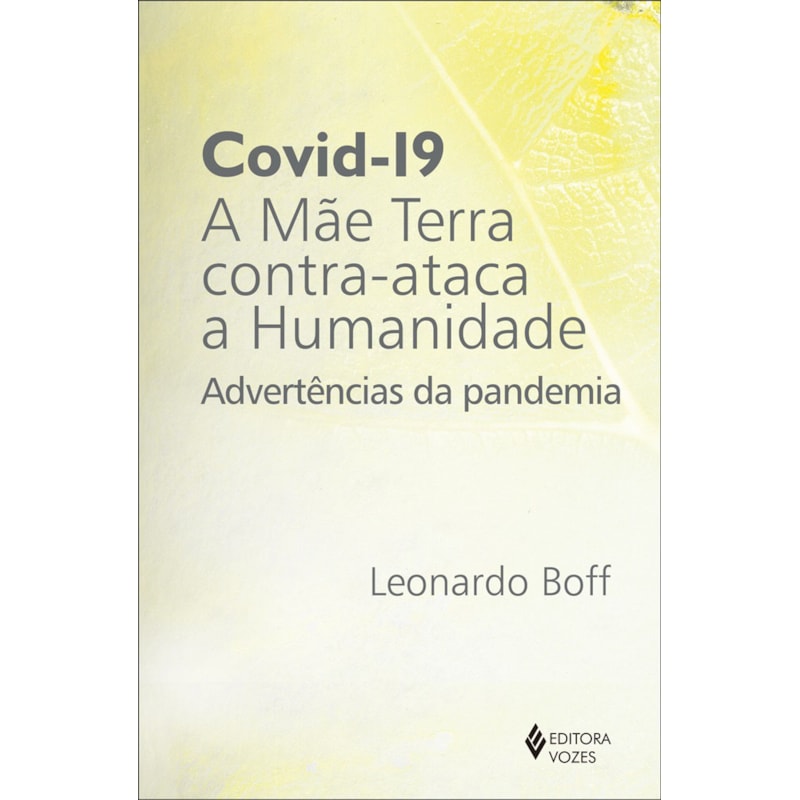 COVID-19: A MÃE TERRA CONTRA-ATACA A HUMANIDADE: ADVERTÊNCIAS DA PANDEMIA