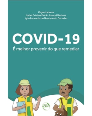COVID-19: É MELHOR PREVENIR DO QUE REMEDIAR