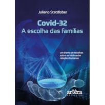 COVID-32 - A ESCOLHA DAS FAMÍLIAS: UM DRAMA DE ESCOLHAS SOBRE AS INTRINCADAS RELAÇÕES HUMANAS