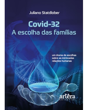 COVID-32 - A ESCOLHA DAS FAMÍLIAS: UM DRAMA DE ESCOLHAS SOBRE AS INTRINCADAS RELAÇÕES HUMANAS