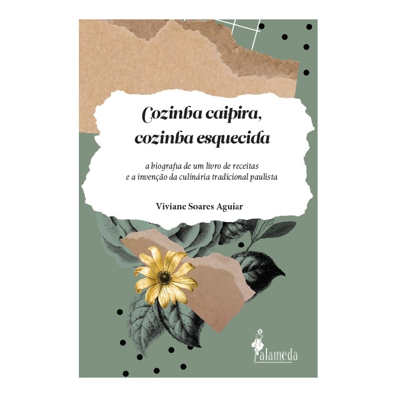Cozinha caipira, cozinha esquecida: a biografia de um livro de receitas e a invenção da culinária tradicional paulista