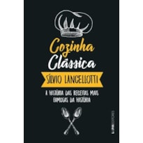 Cozinha clássica: a história das receitas mais famosas da história