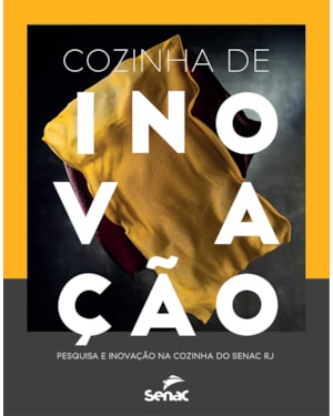 COZINHA DE INOVAÇÃO: PESQUISA E INOVAÇÃO NA COZINHA DO SENAC RJ