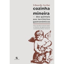 COZINHA MINEIRA: DOS QUINTAIS AOS TERRITÓRIOS GASTRONÔMICOS: UMA NARRATIVA AUTORAL SOBRE A HISTÓRIA DA GASTRONOMIA CONTEMPORÂNEA MINEIRA