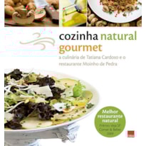 COZINHA NATURAL GOURMET - A CULINÁRIA DE TATIANA CARDOSO E O RESTAURANTE MOINHO DE PEDRA