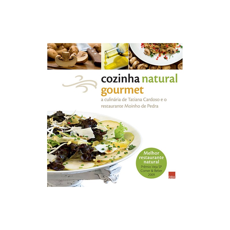 COZINHA NATURAL GOURMET - A CULINÁRIA DE TATIANA CARDOSO E O RESTAURANTE MOINHO DE PEDRA