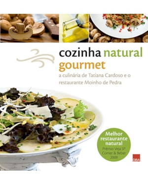 COZINHA NATURAL GOURMET - A CULINÁRIA DE TATIANA CARDOSO E O RESTAURANTE MOINHO DE PEDRA