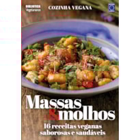 COZINHA VEGANA - MASSAS E MOLHOS: 16 RECEITAS VEGANAS SABOROSAS E SAUDÁVEIS 