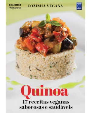 COZINHA VEGANA - QUINOA: 17 RECEITAS VEGANAS SABOROSAS E SAUDÁVEIS 