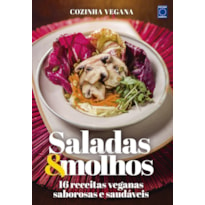 COZINHA VEGANA - SALADAS & MOLHOS: 16 RECEITAS VEGANAS SABOROSAS E SAUDÁVEIS