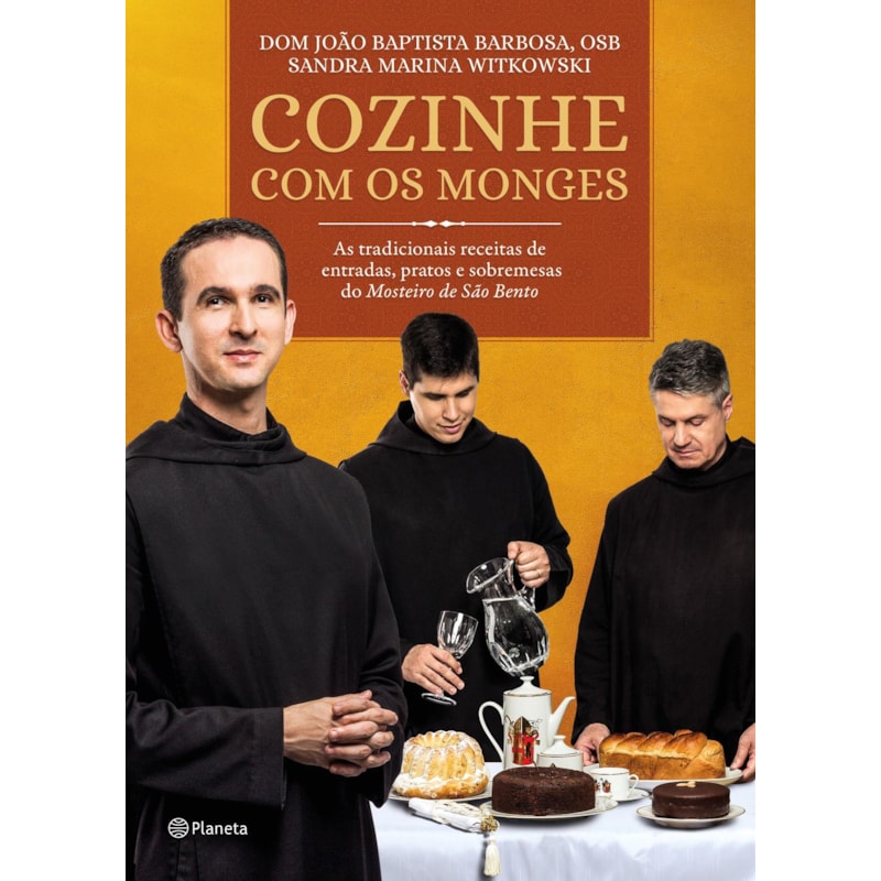 COZINHE COM OS MONGES: AS TRADICIONAIS RECEITAS DO MOSTEIRO DE SÃO BENTO