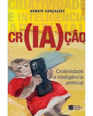 CR(IA)ÇÃO - CRIATIVIDADE E INTELIGÊNCIA ARTIFICIAL