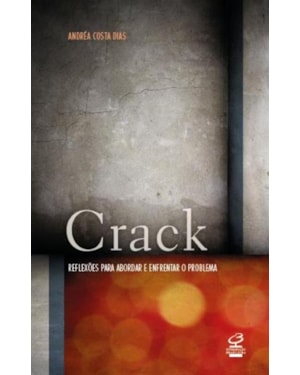 CRACK: REFLEXÕES PARA ABORDAR E ENFRENTAR O PROBLEMA: REFLEXÕES PARA ABORDAR E ENFRENTAR O PROBLEMA