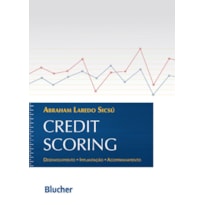 Credit scoring: desenvolvimento, implantação, acompanhamento