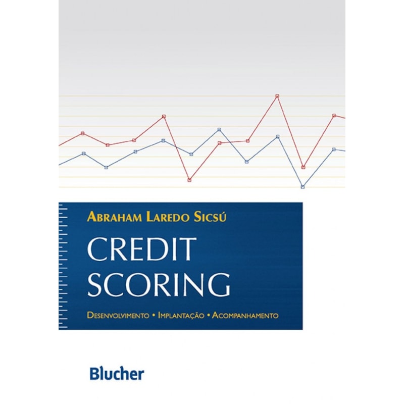 Credit scoring: desenvolvimento, implantação, acompanhamento