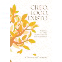 CREIO, LOGO, EXISTO: A CRENÇA É A FORÇA MOTIVADORA DOS DESCOBRIMENTOS