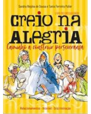 Creio na alegria: relacionamentos, internet, discriminação